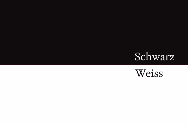 Schwarz – Weiss